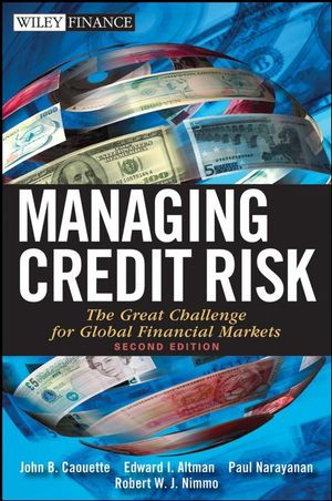 Managing Credit Risk The Great Challenge For The Global Financial Markets Second Edition John B Caouette