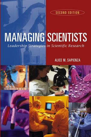 Managing Scientists Leadership Strategies In Scientific Research Second Edition Alice M Sapienzaauth