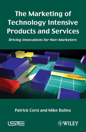 The Marketing Of Technology Intensive Products And Services Driving Innovations For Nonmarketers Patrick Corsi
