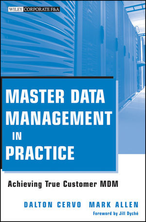 Master Data Management In Practice Achieving True Customer Mdm Dalton Cervo
