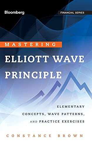 Mastering Elliott Wave Principle Elementary Concepts Wave Patterns And Practice Exercises Constance Brownauth
