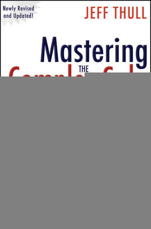 Mastering The Complex Sale How To Compete And Win When The Stakes Are High Second Edition Jeff Thullauth