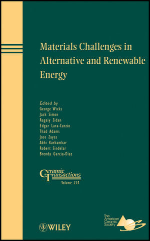 Materials Challenges In Alternative And Renewable Energy Ceramic Transactions Volume 224 George Wicks