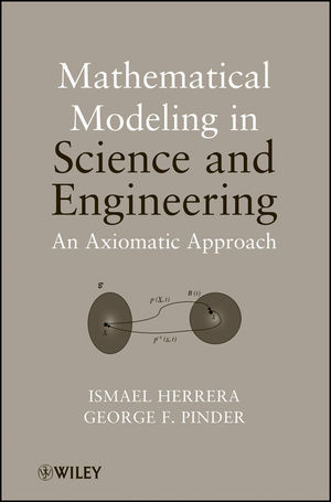 Mathematical Modeling In Science And Engineering An Axiomatic Approach Ismael Herrera