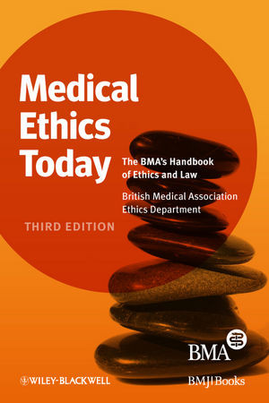 Medical Ethics Today The Bmas Handbook Of Ethics And Law Third Edition British Medical Associationauth