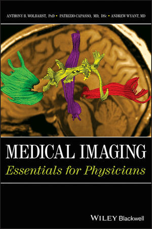 Medical Imaging Essentials For Physicians Anthony B Wolbarst