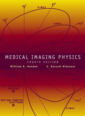 Medical Imaging Physics Fourth Edition William R Hendee E Russell Ritenourauth