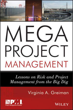 Megaproject Management Lessons On Risk And Project Management From The Big Dig Virginia A Greimanauth