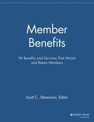 Member Benefits 96 Benefits And Services That Attract Retain Members Scott C Stevenson