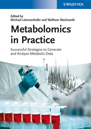 Metabolomics In Practice Successful Strategies To Generate And Analyze Metabolic Data Michael Lammerhofer