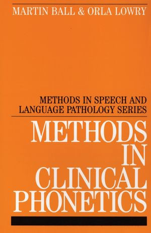 Methods In Clinical Phonetics Martin J Ball Orla M Lowryauth