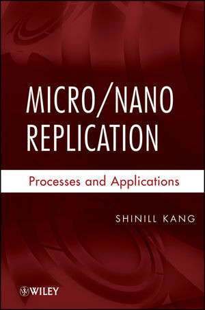 Micronano Replication Processes And Applications Shinill Kangauth