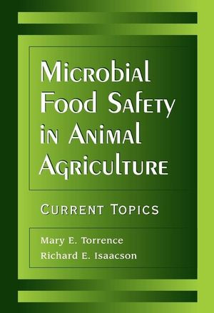 Microbial Food Safety In Animal Agriculture Current Topics Mary E Torrence