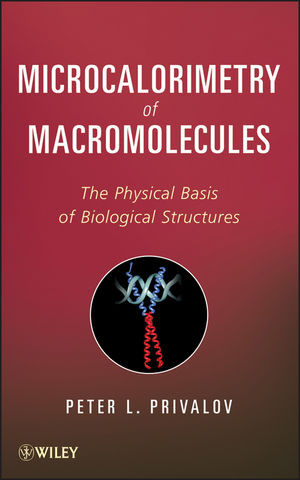 Microcalorimetry Of Macromolecules The Physical Basis Of Biological Structures Peter L Privalovauth
