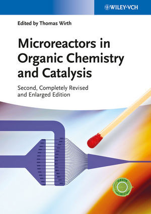 Microreactors In Organic Chemistry And Catalysis Second Edition Thomaswirth