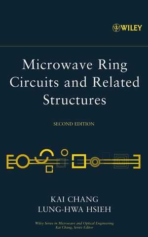 Microwave Ring Circuits And Related Structures Second Edition Kai Chang