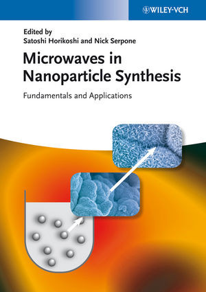 Microwaves In Nanoparticle Synthesis Fundamentals And Applications Satoshi Horikoshi