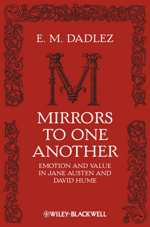 Mirrors To One Another Emotion And Value In Jane Austen And David Hume E M Dadlezauth