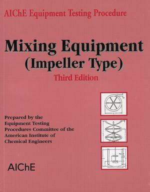 Mixing Equipment Impeller Type Third Edition American Institute Of Chemical Engineers Aiche