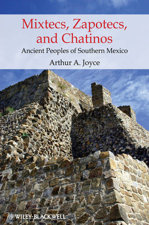 Mixtecs Zapotecs And Chatinos Ancient Peoples Of Southern Mexico Arthur A Joyceauth