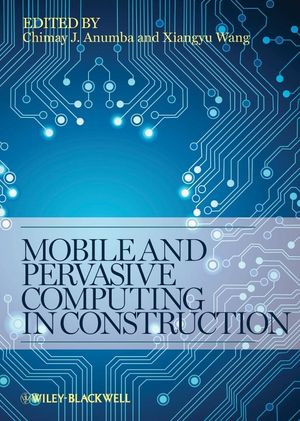 Mobile And Pervasive Computing In Construction Chimay J Anumba
