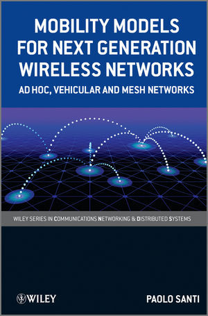 Mobility Models For Next Generation Wireless Networks Ad Hoc Vehicular And Mesh Networks Paolo Santiauth