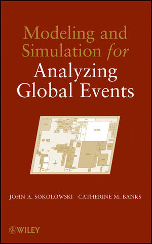 Modeling And Simulation For Analyzing Global Events John A Sokolowski