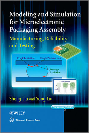 Modeling And Simulation For Microelectronic Packaging Assembly Manufacturing Reliability And Testing Sheng Liu