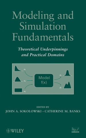 Modeling And Simulation Fundamentals Theoretical Underpinnings And Practical Domains John A Sokolowski