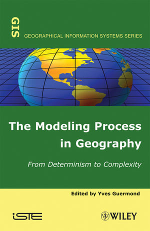 The Modeling Process In Geography From Determinism To Complexity Yves Guermond
