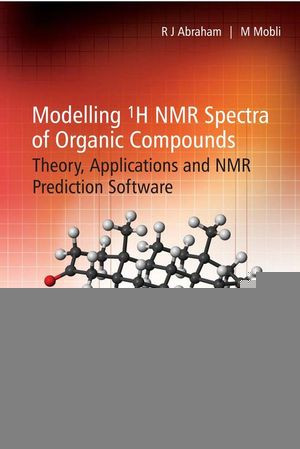 Modelling H Nmr Spectra Of Organic Compounds Theory Applications And Nmr Prediction Software Raymond J Abraham