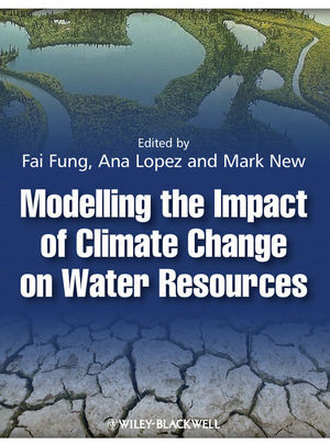 Modelling The Impact Of Climate Change On Water Resources C Fai Fung