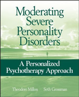 Moderating Severe Personality Disorders A Personalized Psychotherapy Approach Theodore Millon