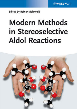 Modern Methods In Stereoselective Aldol Reactions Rainer Mahrwald Ed