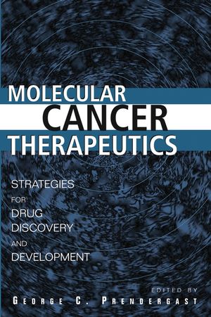 Molecular Cancer Therapeutics Strategies For Drug Discovery And Development George C Prendergast