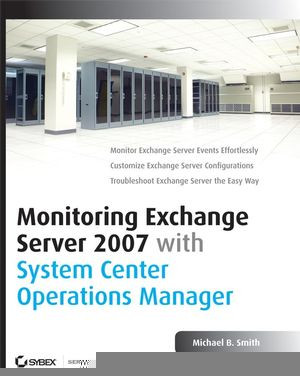 Monitoring Exchange Server 2007 With System Center Operations Manager Michael B Smithauth