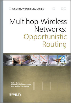 Multihop Wireless Networks Opportunistic Routing Kai Zeng Wenjing Lou
