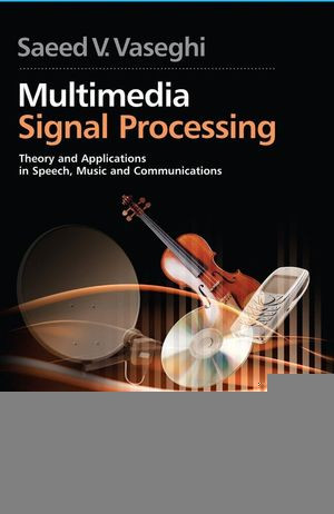 Multimedia Signal Processing Theory And Applications In Speech Music And Communications Saeed V Vaseghiauth