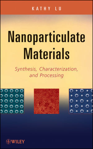 Nanoparticulate Materials Synthesis Characterization And Processing Kathy Luauth