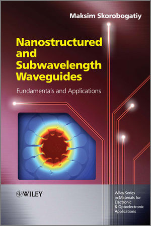 Nanostructured And Subwavelength Waveguides Fundamentals And Applications Maksim Skorobogatiyauth