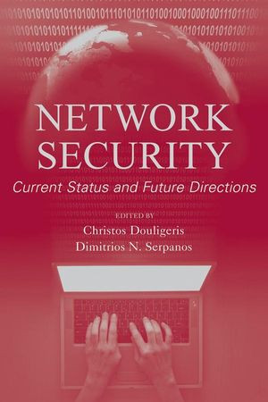 Network Security Current Status And Future Directions Christos Douligeris