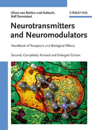 Neurotransmitters And Neuromodulators Handbook Of Receptors And Biological Effects Second Edition Dr Oliver Von Bohlen Und Halbach