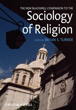 The New Blackwell Companion To The Sociology Of Religion Bryan S Turner