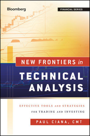 New Frontiers In Technical Analysis Effective Tools And Strategies For Trading And Investing Paul Cianaauth