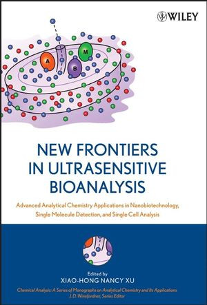 New Frontiers In Ultrasensitive Bioanalysis Advanced Analytical Chemistry Applications In Nanobiotechnology Single Molecule Detection And Single Cell Analysis J D Winefordnereds