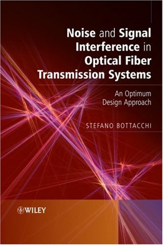 Noise And Signal Interference In Optical Fiber Transmission Systems An Optimum Design Approach 1st Stefano Bottacchi