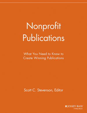 Nonprofit Publications What You Need To Know To Create Winning Publications Scott C Stevenson