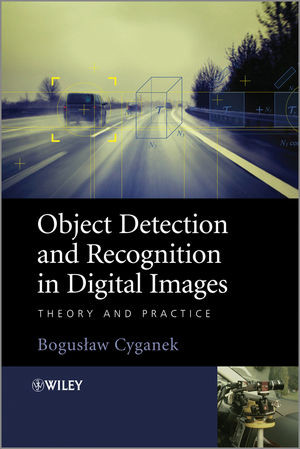 Object Detection And Recognition In Digital Images Theory And Practice Boguslaw Cyganekauth