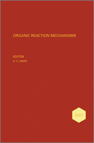 Organic Reaction Mechanisms 2007 An Annual Survey Covering The Literature Dated January To December 2007 A C Knipe