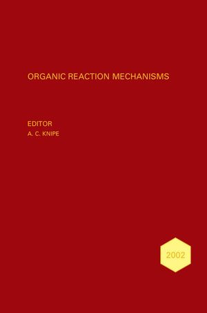Organic Reaction Mechanisms 2002 An Annual Survey Covering The Literature Dated January To December 2002 A C Knipe